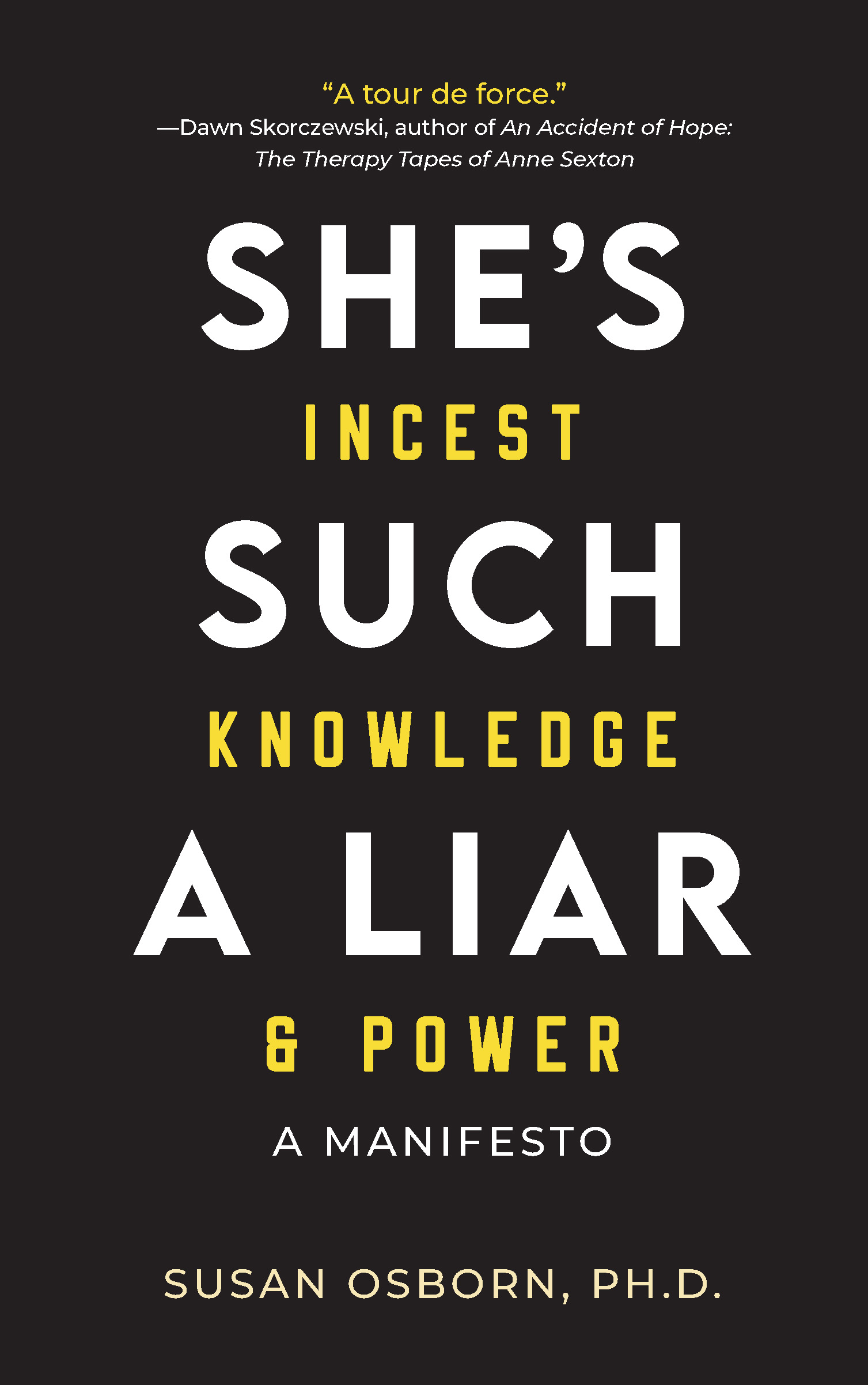 black cover with yellow and white text: She’s Such a Liar: Incest, Knowledge & Power—A Manifesto
